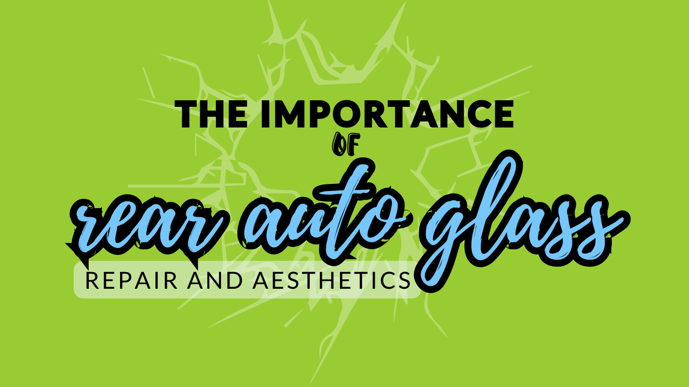 The Connection Between Rear Auto Glass Repair and Vehicle Aesthetics